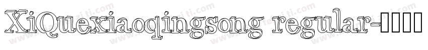 XiQuexiaoqingsong regular字体转换